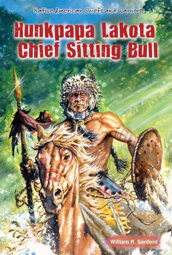 Hunkpapa Lakota Chief Sitting Bull (Native American Chiefs and Warriors) (9780766040977) by Sanford, William R.