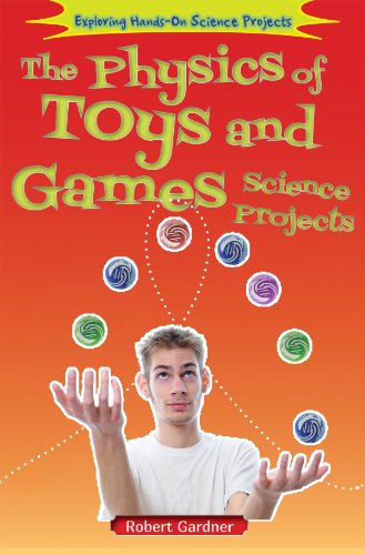 9780766041431: The Physics of Toys and Games Science Projects