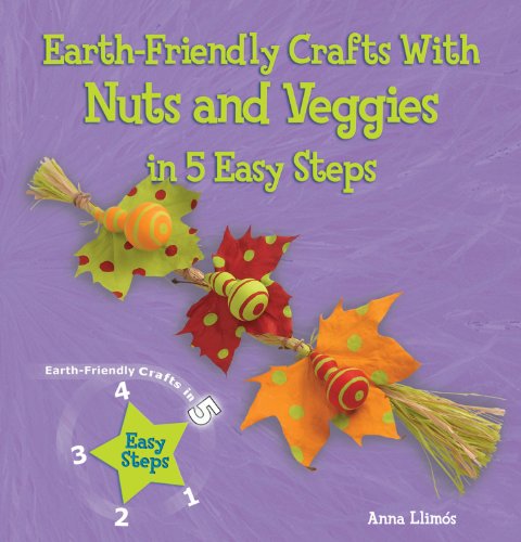 Beispielbild fr Earth-Friendly Crafts with Nuts and Veggies in 5 Easy Steps zum Verkauf von Better World Books