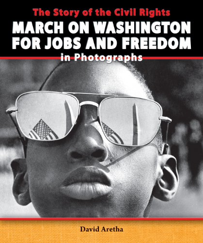 Stock image for The Story of the Civil Rights March on Washington for Jobs and Freedom in Photographs for sale by Better World Books
