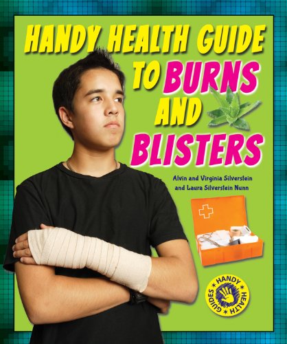 Handy Health Guide to Burns and Blisters (Handy Health Guides) (9780766042728) by Silverstein, Alvin; Silverstein, Virginia B.; Nunn, Laura Silverstein