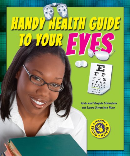 Handy Health Guide to Your Eyes (Handy Health Guides) (9780766042735) by Silverstein, Alvin; Silverstein, Virginia B.; Nunn, Laura Silverstein