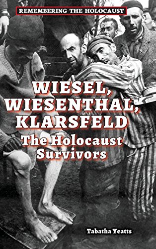 9780766062023: Wiesel, Wiesenthal, Klarsfeld: The Holocaust Survivors (Remembering the Holocaust)