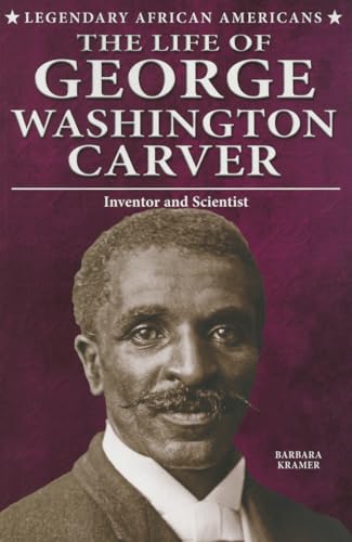 9780766062719: The Life of George Washington Carver: Inventor and Scientist (Legendary African Americans)