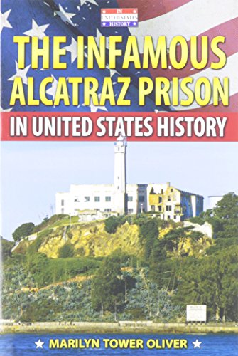 Stock image for The Infamous Alcatraz Prison in United States History for sale by ThriftBooks-Dallas