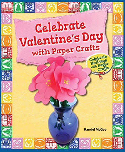 Stock image for Celebrate Valentine's Day With Paper Crafts (Celebrate Holidays With Paper Crafts) for sale by HPB Inc.