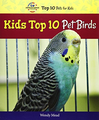 9780766066267: Kids Top 10 Pet Birds (American Humane Association Top 10 Pets for Kids)