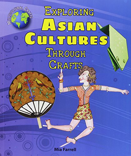 9780766067738: Exploring Asian Cultures Through Crafts (Multicultural Crafts)