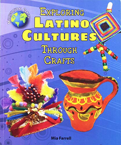 9780766067776: Exploring Latino Cultures Through Crafts (Multicultural Crafts)