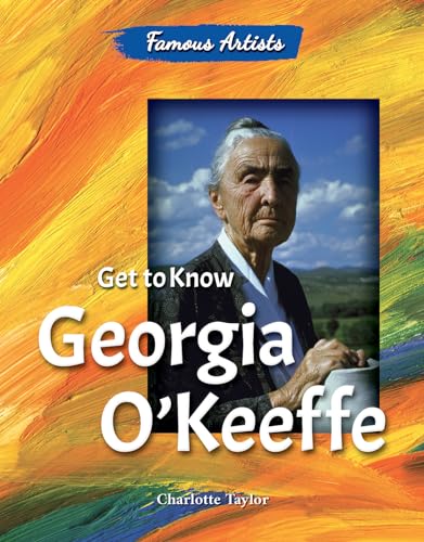 Imagen de archivo de Get to Know Georgia O'Keeffe (Famous Artists) a la venta por BookOutlet