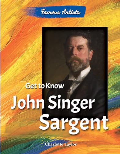 Beispielbild fr Get to Know John Singer Sargent zum Verkauf von Better World Books