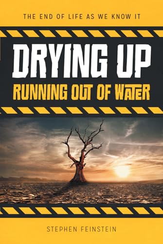 Stock image for Drying Up: Running Out of Water (The End of Life As We Know It) for sale by Hippo Books