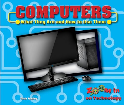 Stock image for Computers : What They Are and How to Use Them for sale by Better World Books