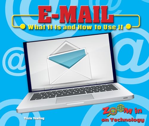 Stock image for E-mail: What It Is and How to Use It (Zoom in on Technology) for sale by SecondSale