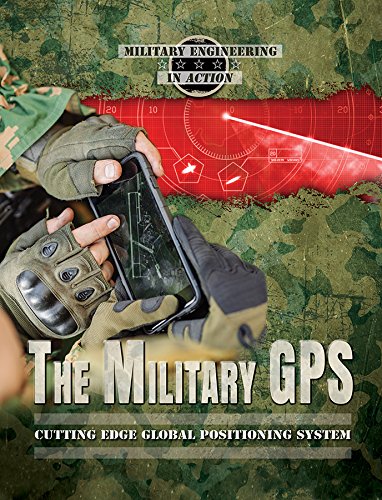 9780766075184: The Military GPS: Cutting-Edge Global Positioning System (Military Engineering in Action)