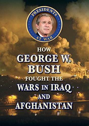 Stock image for How George W. Bush Fought the Wars in Iraq and Afghanistan (Presidents at War) for sale by HPB Inc.