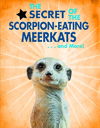 Beispielbild fr The Secret of the Scorpion-Eating Meerkats. and More! zum Verkauf von Better World Books