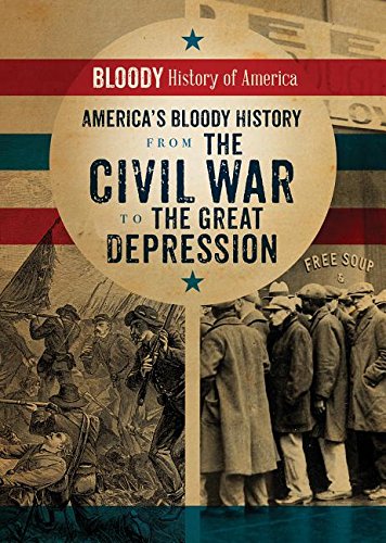 Beispielbild fr America's Bloody History from the Civil War to the Great Depression (Bloody History of America) zum Verkauf von HPB-Diamond