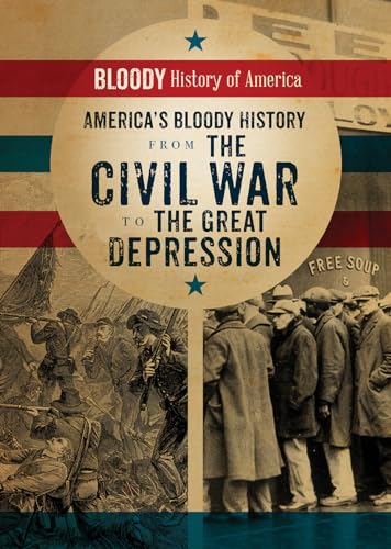 Stock image for America's Bloody History from the Civil War to the Great Depression (Bloody History of America) for sale by HPB-Diamond