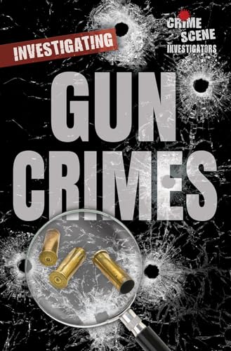 Stock image for Investigating Gun Crimes (Crime Scene Investigators) for sale by HPB Inc.