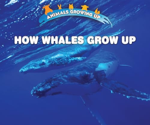 9780766096646: How Whales Grow Up (Animals Growing Up)