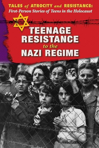 9780766098428: Teenage Resistance to the Nazi Regime (Tales of Atrocity and Resistance: First-person Stories of Teens in the Holocaust)