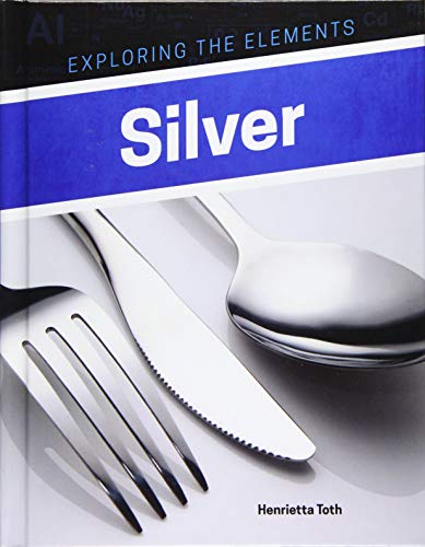 Imagen de archivo de Silver (Exploring the Elements) a la venta por WorldofBooks