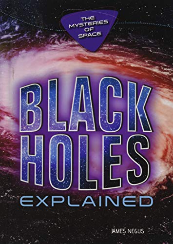 Stock image for Black Holes Explained (Mysteries of Space) for sale by GF Books, Inc.