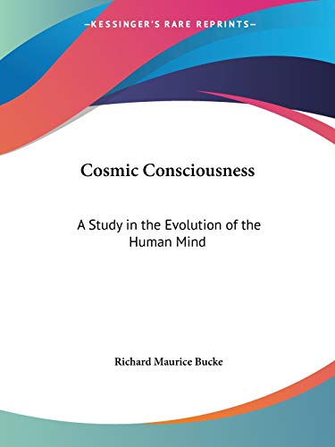 Cosmic Consciousness: A Study in the Evolution of the Human Mind (9780766102989) by Bucke Dr, Dr Richard Maurice