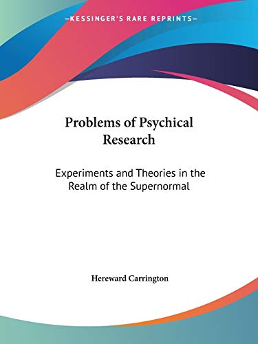Problems of Psychical Research: Experiments and Theories in the Realm of the Supernormal (9780766105287) by Carrington, Hereward