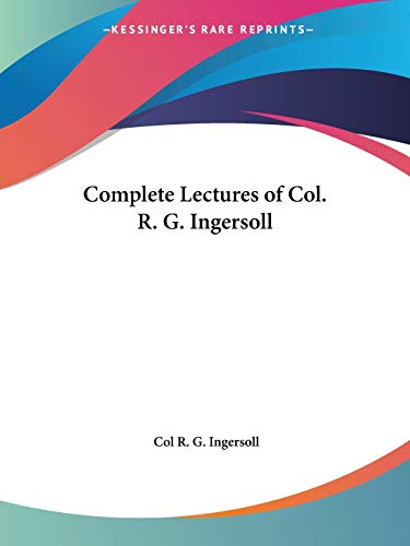 Beispielbild fr Complete Lectures of Col. R. G. Ingersoll zum Verkauf von Buchpark