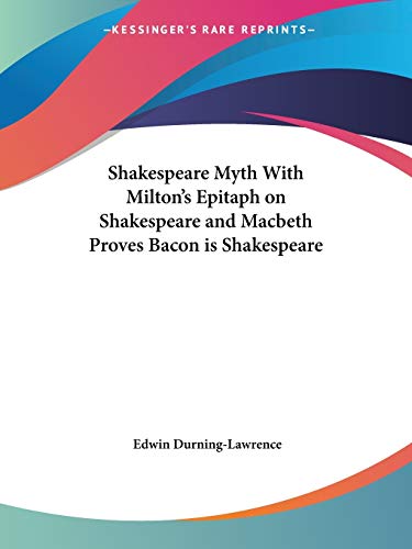 Stock image for Shakespeare Myth With Milton's Epitaph on Shakespeare and Macbeth Proves Bacon is Shakespeare for sale by California Books