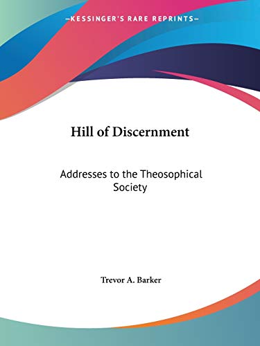 Hill of Discernment: Addresses to the Theosophical Society (9780766130951) by Barker, Trevor A