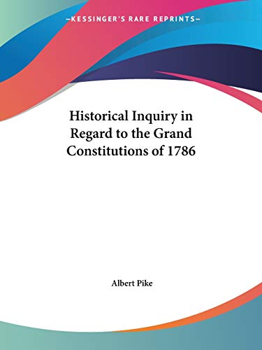 Historical Inquiry in Regard to the Grand Constitutions of 1786 (9780766131323) by Pike, Albert