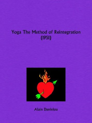 Yoga the Method of Reintegration 1951 (9780766133143) by Danielou, Alain