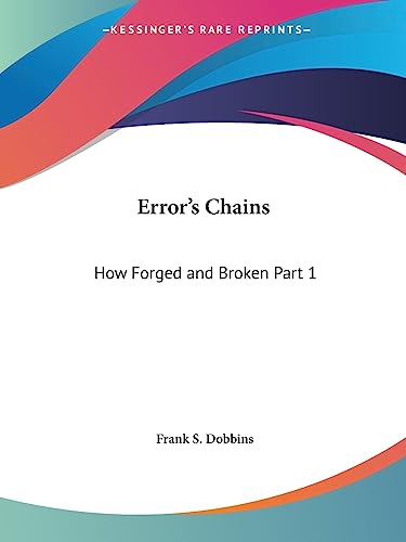 Stock image for Error's Chains: How Forged and Broken Part 1 for sale by California Books