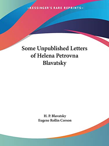 Some Unpublished Letters of Helena Petrovna Blavatsky (9780766138780) by Blavatsky, H P
