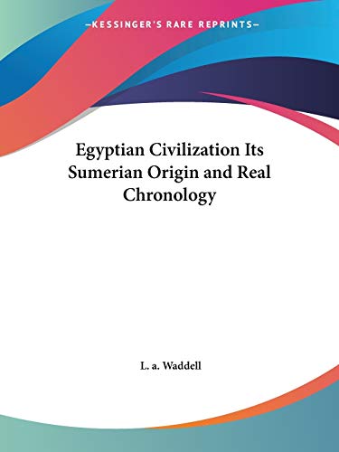 Imagen de archivo de Egyptian Civilization Its Sumerian Origin and Real Chronology (1930) a la venta por Reuseabook
