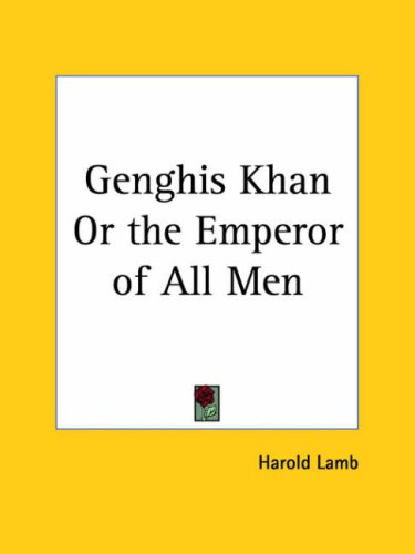 Stock image for Genghis Khan or the Emperor of All Men 1928 for sale by HPB-Emerald