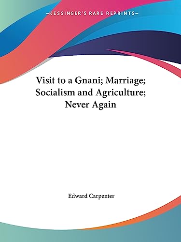 Visit to a Gnani; Marriage; Socialism and Agriculture; Never Again (9780766147638) by Carpenter, Edward