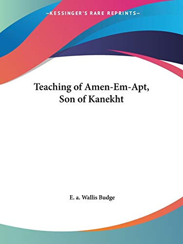 Teaching of Amen-Em-Apt, Son of Kanekht (9780766148116) by Budge, E A Wallis
