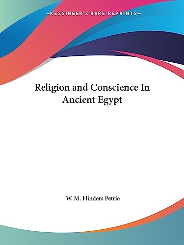 Religion and Conscience In Ancient Egypt (9780766148253) by Petrie, Professor W M Flinders