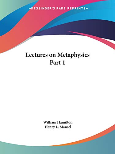 Beispielbild fr Lectures on Metaphysics Part 1: v. 1 (Lectures on Metaphysics Vol. 1 (1865)) zum Verkauf von WorldofBooks