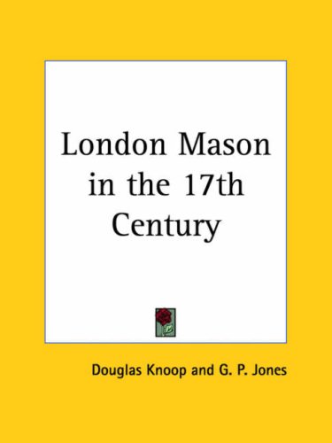 London Mason in the 17th Century 1935 (9780766154551) by Knoop, Douglas; Jones, G. P.