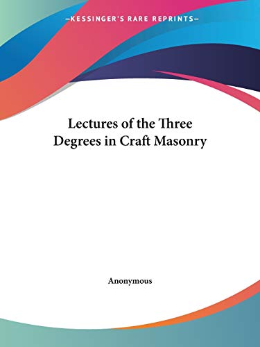 Beispielbild fr Lectures of the Three Degrees in Craft Masonry zum Verkauf von California Books