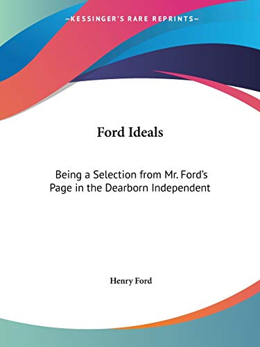 9780766160347: Ford Ideals: Being a Selection from Mr. Ford's Page in the Dearborn Independent