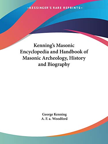 Imagen de archivo de Kenning's Masonic Encyclopedia and Handbook of Masonic Archeology, History and Biography a la venta por Trip Taylor Bookseller
