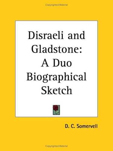 Disraeli and Gladstone: A Duo Biographical Sketch 1926 (9780766171374) by Somervell, D. C.