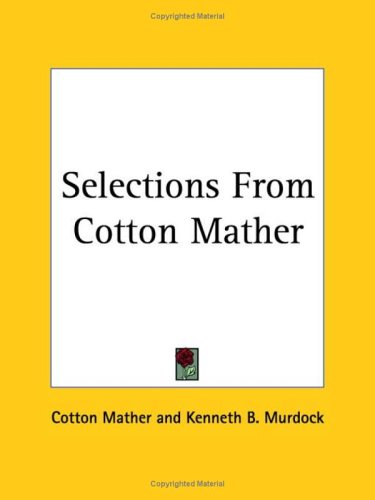 Selections from Cotton Mather (9780766171718) by Mather, Cotton; Murdock, Kenneth Ballard