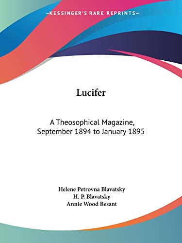 Lucifer: A Theosophical Magazine, September 1894 to January 1895 (9780766176973) by Blavatsky, Helene Petrovna; Blavatsky, H P